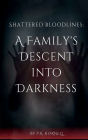 Shattered Bloodlines: A Family's Descent Into Darkness