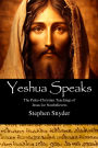 Yeshua Speaks: The Paleo-Christian Teachings of Jesus for Nonbelievers
