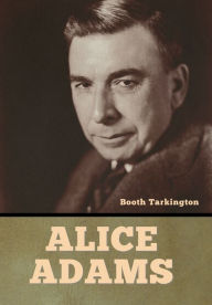 Title: Alice Adams, Author: Booth Tarkington