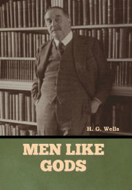 Title: Men Like Gods, Author: H. G. Wells