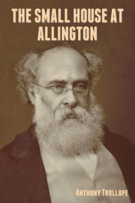 Title: The Small House at Allington, Author: Anthony Trollope