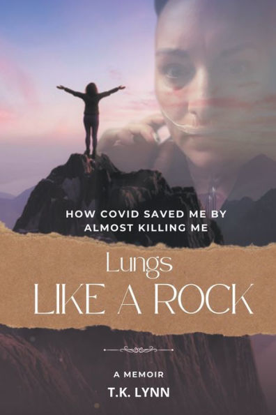 Lungs Like a Rock: How COVID Saved Me by Almost Killing Me