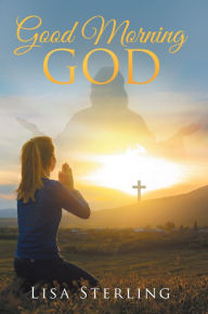 Title: Good Morning God, Author: Lisa Sterling