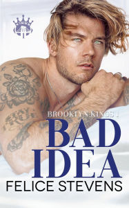 Title: Bad Idea, Author: Felice Stevens