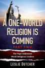 A One-World Religion is Coming Part Two