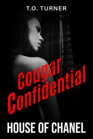 Title: Cougar Confidential House of Chanel, Author: T.O. Turner