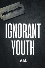 Title: Ignorant Youth, Author: A.M.