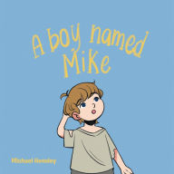 Title: A boy named Mike, Author: Michael Hensley