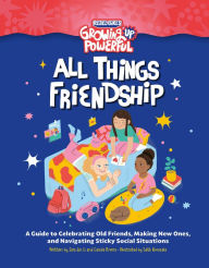 Title: Rebel Girls All Things Friendship: A Guide to Celebrating Old Friends, Making New Ones, and Navigating Sticky Social Situations, Author: Rebel Girls