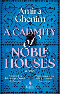 Title: A Calamity of Noble Houses, Author: Amira Ghenim
