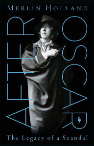 Title: After Oscar: The Legacy of a Scandal, Author: Merlin Holland