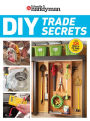 Family Handyman DIY Trade Secrets: EXPERT ADVICE BEHIND THE REPAIRS EVERY HOMEOWNER SHOULD KNOW