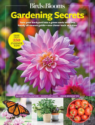Title: Birds & Blooms Gardening Secrets: All-Season Guide with Expert Tips and DIY Ideas for Thriving Gardens, Author: Birds and Blooms