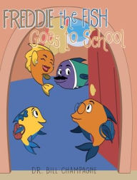 Title: Freddie the Fish Goes to School, Author: Bill Champagne