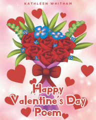 Title: Happy Valentine's Day Poem, Author: Kathleen Whitham