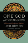 One God and Two Religions: Christians and Muslims as Neighbors