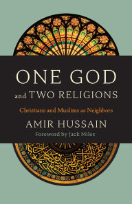 Title: One God and Two Religions: Christians and Muslims as Neighbors, Author: Amir Hussain Loyola Marymount University