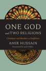 One God and Two Religions: Christians and Muslims as Neighbors