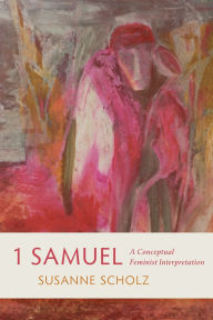 Title: 1 Samuel: A Conceptual Feminist Interpretation, Author: Susanne Scholz