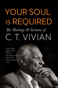 Title: Your Soul Is Required: The Theology and Sermons of C. T. Vivian, Author: C.T. Vivian
