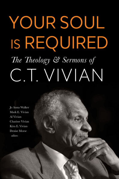 Your Soul Is Required: The Theology and Sermons of C. T. Vivian