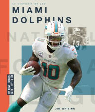 Title: La Historia de Los Miami Dolphins, Author: Jim Whiting