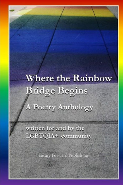 Where the Rainbow Bridge Begins: A Poetry Anthology