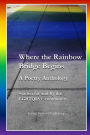 Where the Rainbow Bridge Begins: A Poetry Anthology