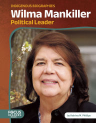 Title: Wilma Mankiller: Political Leader, Author: Katrina M. Phillips