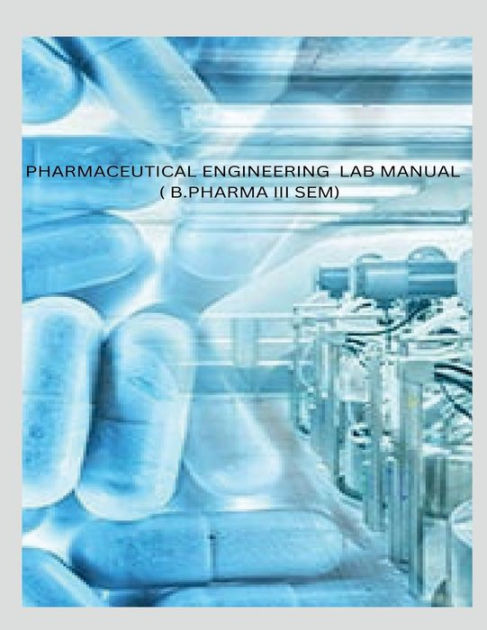 PHARMACEUTICAL ENGINEERING LAB MANUAL ( B.PHARMA III SEM) By M. Rohit ...