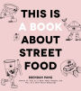 This Is a Book About Street Food