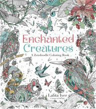 Title: Enchanted Creatures: A Zendoodle Coloring Book, Author: Lalita Iyer