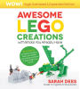 Awesome LEGO Creations with Bricks You Already Have: Oversized & Expanded Edition!: 55 Robots, Dragons, Race Cars, Planes, Wild Animals and More to Build Imaginative Worlds