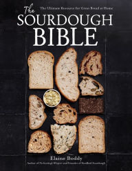 Title: The Sourdough Bible: The Ultimate Resource for Great Bread at Home, Author: Elaine Boddy