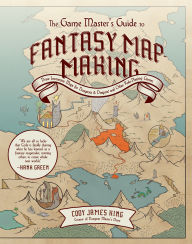 Title: The Game Master's Guide to Fantasy Mapmaking: Draw Immersive Maps for Dungeons & Dragons and Other Role-Playing Games, Author: Cody James King