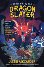 So You Want to Be a Dragon Slayer?: Bring Your Favorite Characters to Life in Dungeons and Dragons, Pathfinder, and Other TTRPGs