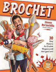 Title: Brochet: 30 Easy Patterns for Crochet Weaponry and Ami-gore-rumi, Author: Steven Borzachillo