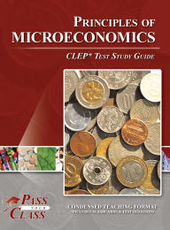 Title: Principles of Microeconomics CLEP Test Study Guide, Author: Passyourclass