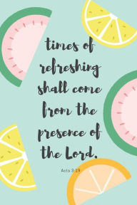 Title: Times of Refreshing Bible Journal Fruit Slices: Fun Prayer Journal Notebook for Church Notes or Devotional Time, Author: Chloe Sozo