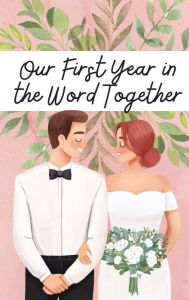 Title: Our First Year in the Word Together: Read the Bible in a Year for Newlyweds:A Planner for Reading Through the Bible During Your First Year of Marriage, Author: Chloe Sozo