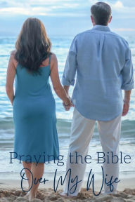 Title: Praying the Bible Over My Wife, Author: Chloe Sozo