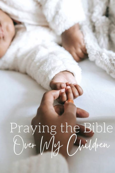 Praying the Bible Over My Children