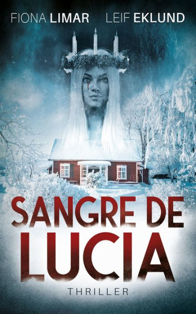 Sangre De Lucía Novela Negra Policíaca Crimen Y Misterio By Fiona Limar Leif Eklund Ebook