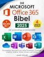 Die Microsoft Office 365 Bibel: [9 in 1] Der Aktuellste All-In-One-Ratgeber, Einschliesslich Microsoft Excel, Word, Powerpoint, Onenote, Onedrive, Outlook, Teams, Access und Publisher