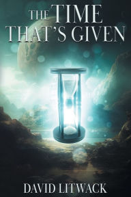 Title: The Time That's Given, Author: David Litwack