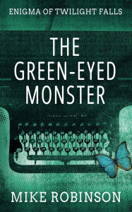 Title: The Green-Eyed Monster, Author: Mike Robinson