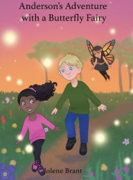 Title: Anderson's Adventure with a Butterfly Fairy, Author: Jolene Brant