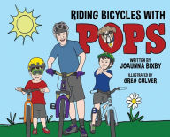 Title: Riding Bicycles with Pops, Author: Joaunna Bixby