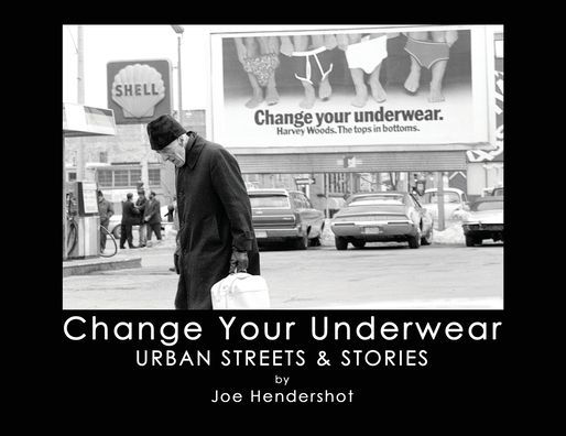 Change Your Underwear: Urban Streets & Stories