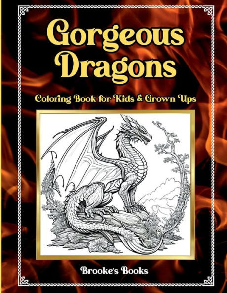 Gorgeous Dragons: Coloring Book for Kids & Grown Ups